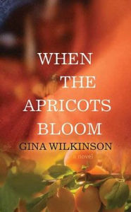 Title: When the Apricots Bloom, Author: Gina Wilkinson