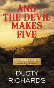 Title: And the Devil Makes Five (O'Malleys of Texas Series #4), Author: Dusty Richards