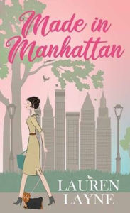 Title: Made in Manhattan, Author: Lauren Layne