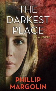 Title: The Darkest Place (Robin Lockwood Series #5), Author: Phillip Margolin