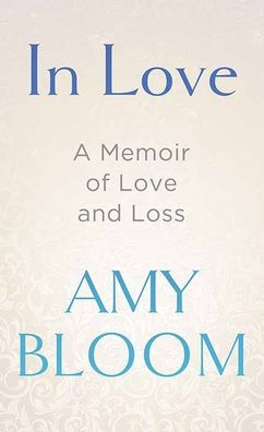 In Love: A Memoir of Love and Loss