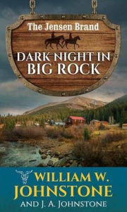 Title: Dark Night in Big Rock: The Jensen Brand, Author: William W Johnstone