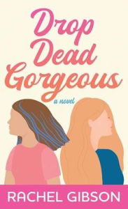 Title: Drop Dead Gorgeous, Author: Rachel Gibson