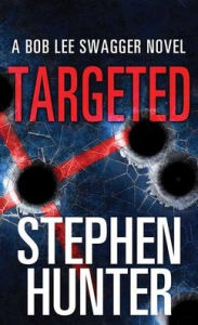 Title: Targeted (Bob Lee Swagger Series #12), Author: Stephen Hunter