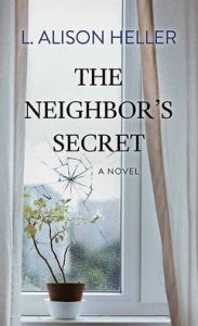 Title: The Neighbor's Secret, Author: L Alison Heller