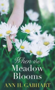 Title: When the Meadow Blooms, Author: Ann H Gabhart