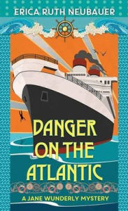 Title: Danger on the Atlantic (Jane Wunderly Mystery), Author: Erica Ruth Neubauer