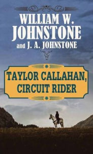Title: Taylor Callahan, Circuit Rider, Author: William W Johnstone
