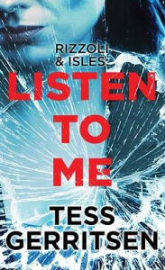 Free book downloads pdf Listen to Me: Rizzoli and Isles by Tess Gerritsen