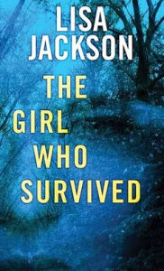 Free online books to read download The Girl Who Survived 9781638084730 PDF iBook FB2 English version by Lisa Jackson, Lisa Jackson