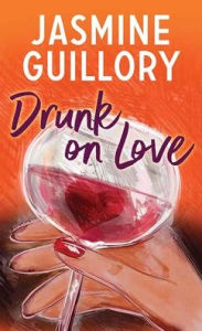 Title: Drunk on Love, Author: Jasmine Guillory