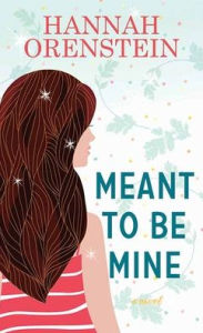 Title: Meant to Be Mine, Author: Hannah Orenstein