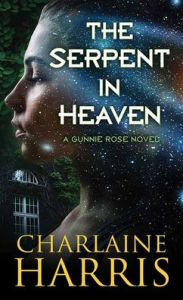Title: The Serpent in Heaven: A Gunnie Rose Novel, Author: Charlaine Harris