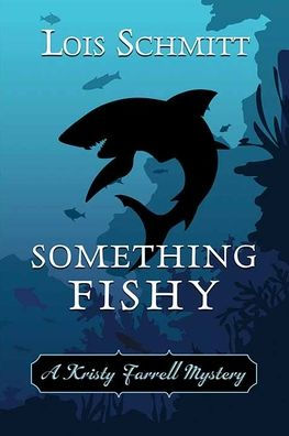 Something Fishy: A Kristy Farrell Mystery