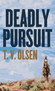 Title: Deadly Pursuit, Author: T V Olsen