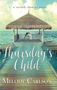 Download free kindle books online Thursday's Child: A Second Chances Novel in English by Melody Carlson, Melody Carlson 