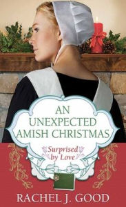 Title: An Unexpected Amish Christmas: Surprised by Love, Author: Rachel J Good
