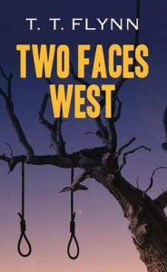 Title: Two Faces West, Author: T T Flynn