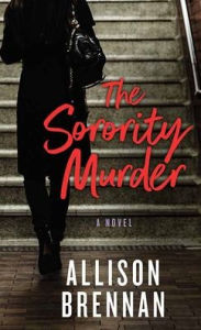 Title: The Sorority Murder, Author: Allison Brennan