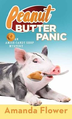 Peanut Butter Panic: An Amish Candy Shop Mystery