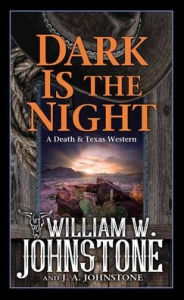 Title: Dark Is the Night, Author: William W Johnstone