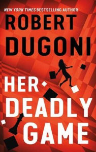 Title: Her Deadly Game, Author: Robert Dugoni