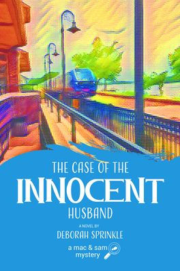 The Case of the Innocent Husband: A Mac and Sam Mystery