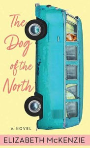 Title: The Dog of the North, Author: Elizabeth McKenzie