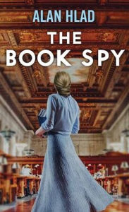 Title: The Book Spy: A Ww2 Novel of Librarian Spies, Author: Alan Hlad