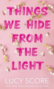 Title: Things We Hide from the Light, Author: Lucy Score