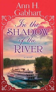 Title: In the Shadow of the River, Author: Ann H Gabhart