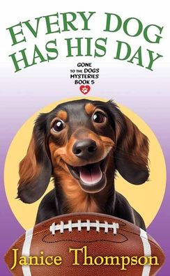Every Dog Has His Day: Gone to the Dogs Mysteries