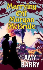 Title: Marrying Off Morgan McBride, Author: Amy Barry