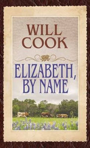 Title: Elizabeth, by Name, Author: Will Cook