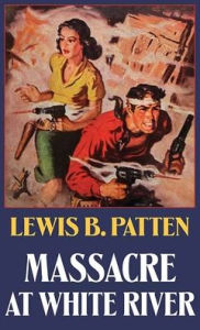 Title: Massacre at White River, Author: Lewis B Patten