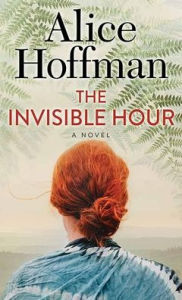 Title: The Invisible Hour, Author: Alice Hoffman