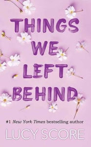 Title: Things We Left Behind, Author: Lucy Score