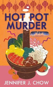 Hot Pot Murder: An L.A. Night Market Mystery