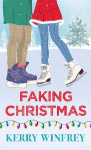 Title: Faking Christmas, Author: Kerry Winfrey