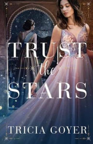 Title: Trust the Stars, Author: Tricia Goyer