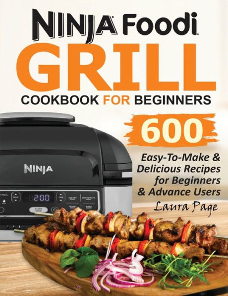 Ninja Foodi Grill Cookbook: Easy & Delicious Recipes For Indoor