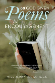 Title: 88 God Given Poems For Encouragement, Author: Miss Jerry Lee Schock