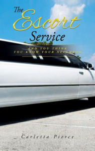 Title: The Escort Service And You Think You Know Your Neighbor, Author: Carletta D Pierce