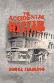 Title: The Accidental Hippie, Author: Roger Fleming