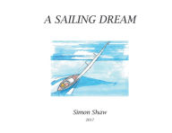 Title: A Sailing Dream, Author: Simon Shaw