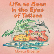 Title: Life as Seen in the Eyes of Tatiana, Author: Monica Brosnan