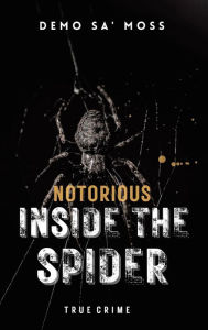 Title: Notorious Inside The Spider, Author: Demo Sa'moss