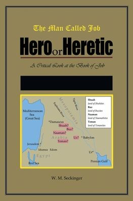 The Man Called Job: Hero or Heretic: Book of Job