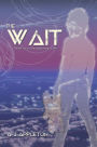 The Wait: Death is Just the Beginning to Life