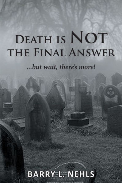 Death is Not the Final Answer: ...but wait, there's more!